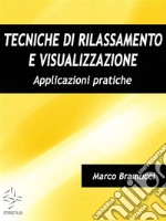 Tecniche di rilassamento e visualizzazione. Applicazioni pratiche libro