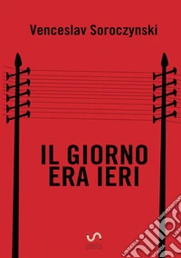 Il giorno era ieri libro