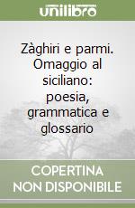 Zàghiri e parmi. Omaggio al siciliano: poesia, grammatica e glossario