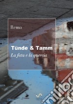 Tünde & Tamm (La fata e la quercia) libro