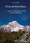 Il tour del Monte Bianco. 11 giorni di cammino ai piedi del tetto d'Europa libro