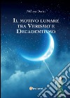 Il motivo lunare tra Verismo e Decadentismo libro di Derisi Melissa