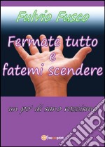 Fermate tutto e fatemi scendere. Un po' di sano razzismo libro