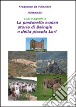 La pastorella scalza. Storia di Baingiu e della piccola Lori. Lupi e agnelli. Vol. 3 libro