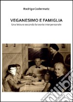 Veganesimo e famiglia. Una lettura secondo la teoria interpersonale libro