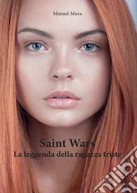 La leggenda della ragazza triste. Saint wars libro