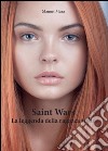 La leggenda della ragazza triste. Saint wars libro