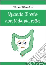 Quando il retto non ti da più retta libro