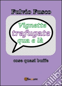 Vignette trafugate qua e là