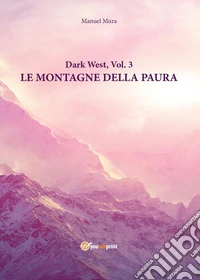 Le montagne della paura. Dark west. Vol. 3 libro