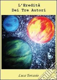 L'eredità dei tre autori libro