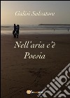 Nell'aria c'è poesia libro di Galisi Salvatore