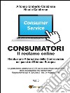 Consumatori. Il reclamo online. Risoluzione alternativa delle controversie nei paesi dell'Unione Europea libro