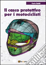 Il casco protettivo per i motociclisti libro