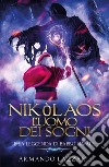 Nikòlaos: l'uomo dei sogni... e la leggenda di Babbo Natale libro