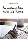 Incontrare Dio nella sua parola libro