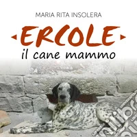 Ercole il cane mammo libro