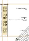 Mauro Zuccante. A voci pari. Composizioni e arrangiamenti per I piccoli musici (2006-2016) libro