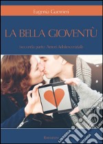 Amori adolescenziali. La bella gioventù. Vol. 2 libro