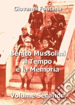 Benito Mussolini. Il tempo e la memoria. Vol. 2 libro