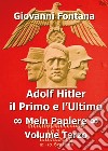 Adolf Hitler il primo e l'ultimo. Vol. 3: Mein Papiere libro