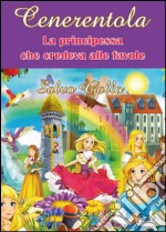 Cenerentola. La principessa che credeva alle favole libro