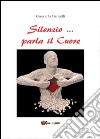 Silenzio... parla il cuore libro