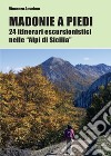 Madonie a piedi. 24 itinerari escursionistici nelle «Alpi di Sicilia» libro di Anselmo Vincenzo