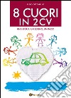 8 cuori in 2cv. Una storia, un sogno, un inizio libro di Ottonello Piero