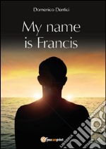 My name is Francis