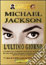 Michael Jackson. Vol. 1: L' ultimo giorno libro