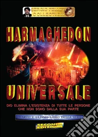 Dio elimina l'esistenza di tutte le persone che non sono dalla sua parte. Harmaghedon universale. Vol. 4 libro