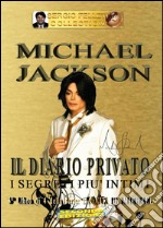 Michael Jackson. Vol. 3: Il diario privato. I segreti più intimi libro