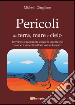 Pericoli da terra, mare e cielo libro