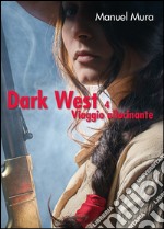 Viaggio allucinante. Dark west. Vol. 4 libro