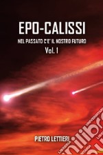 Epo-calissi. Nel passato c'è il nostro futuro. Vol. 1 libro