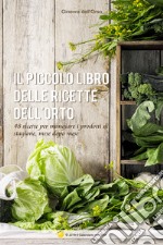 Il piccolo libro delle ricette dell'orto libro