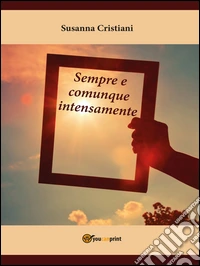 Sempre e comunque intensamente