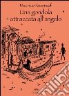 Una gondola attraccata all'angolo libro di Rosencof Mauricio