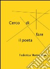 Cerco di fare il poeta libro