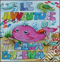 Le avventure di Lena la balena libro