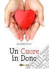 Un cuore in dono libro di Ferrara Giuseppina