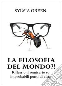 La filosofia del mondo?! Riflessioni semiserie su improbabili punti di vista libro