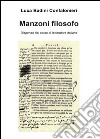 Manzoni filosofo. Dispense del corso di letteratura italiana libro di Badini Confalonieri Luca