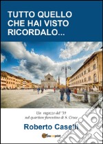 Tutto quello che hai visto ricordalo libro