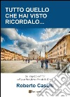 Tutto quello che hai visto ricordalo libro