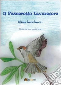 Il passerotto lavoratore libro
