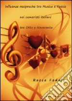 Influenze reciproche tra musica e poesia nei Cameristi Italiani tra Otto e Novecento libro