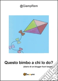Questo bimbo a chi lo do?