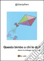 Questo bimbo a chi lo do? libro